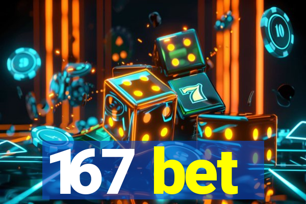 167 bet